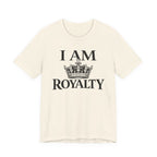 I Am Royalty T-shirt