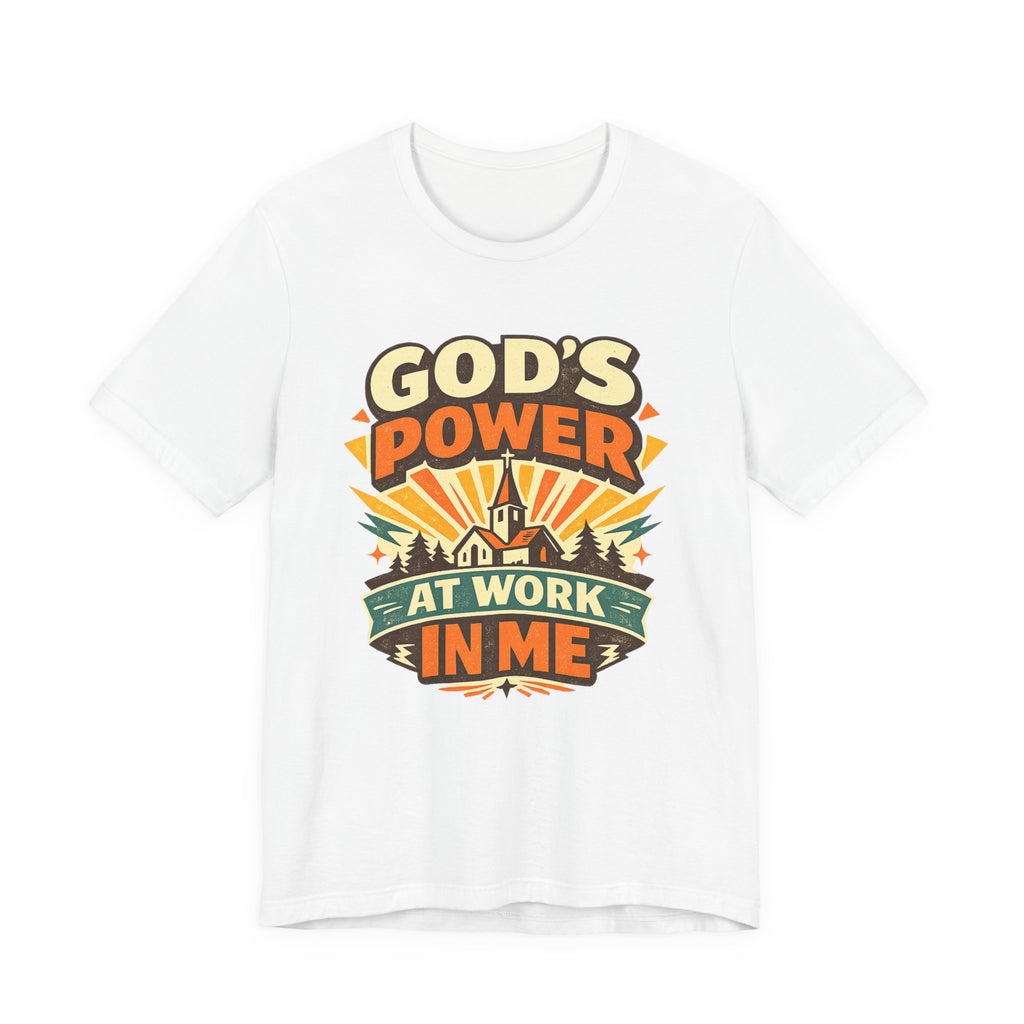 God's Power At Work In Me T-shirt