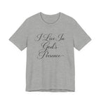 I Live In God's Presence T-shirt