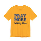 Pray More Worry Less T-shirt