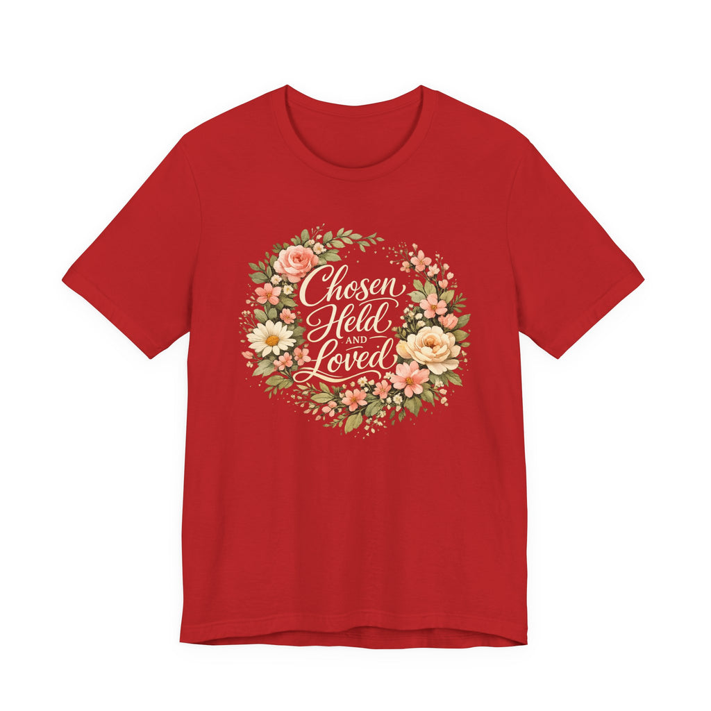 Chosen Held And Loved T-shirt