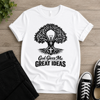 God Gives Me Great Ideas T-shirt