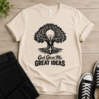 God Gives Me Great Ideas T-shirt