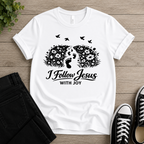 I Follow Jesus With Joy T-shirt