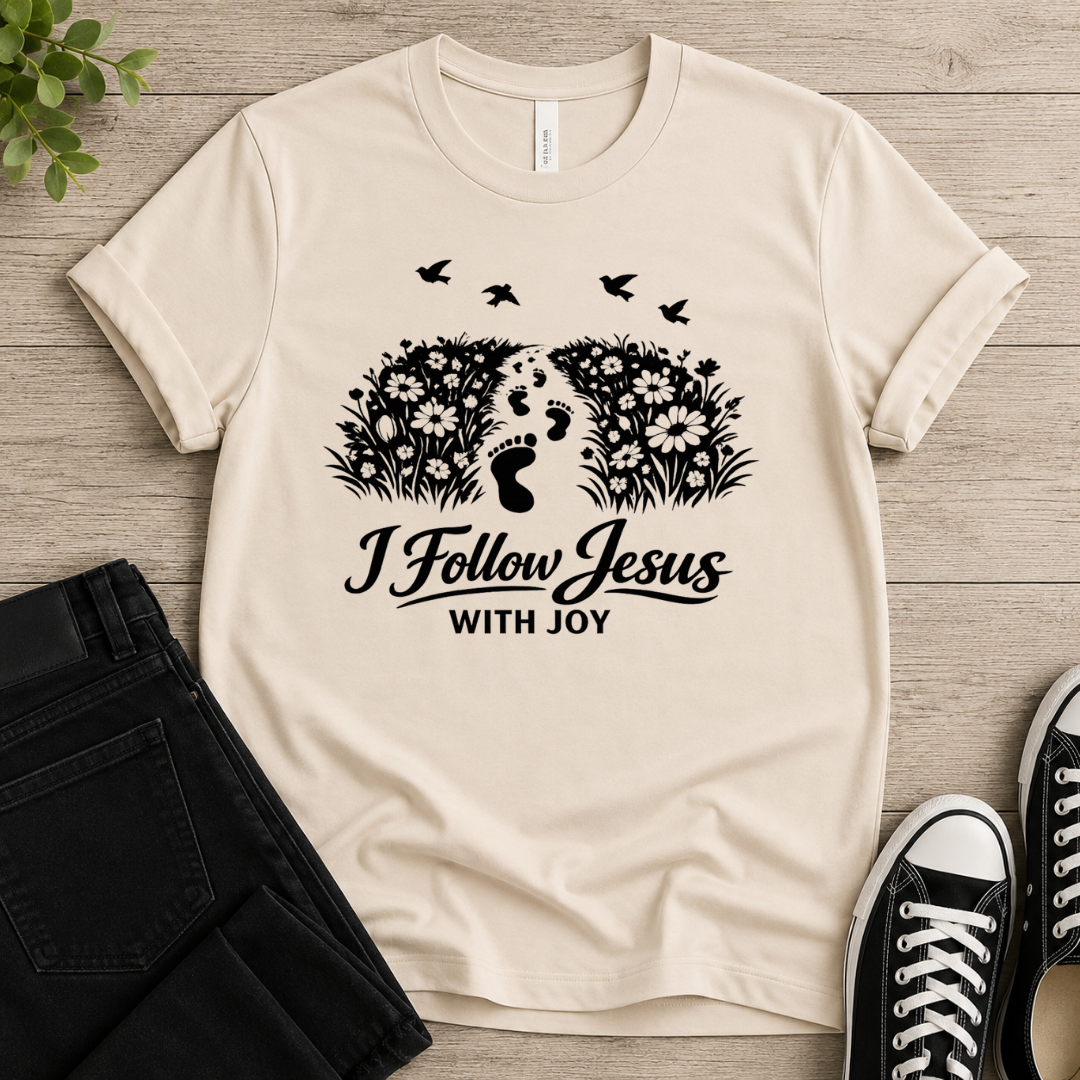 I Follow Jesus With Joy T-shirt