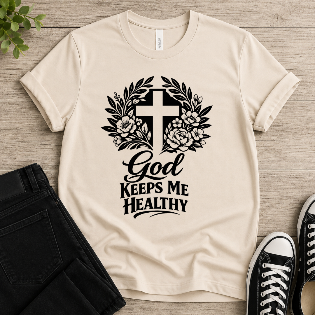 God Keeps Me Healthy T-shirt