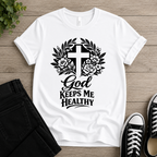 God Keeps Me Healthy T-shirt