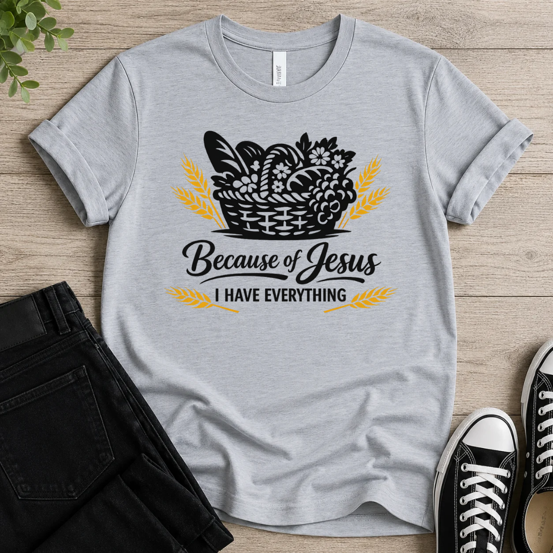 Because Of Jesus I Have Everything T-shirt-shirt