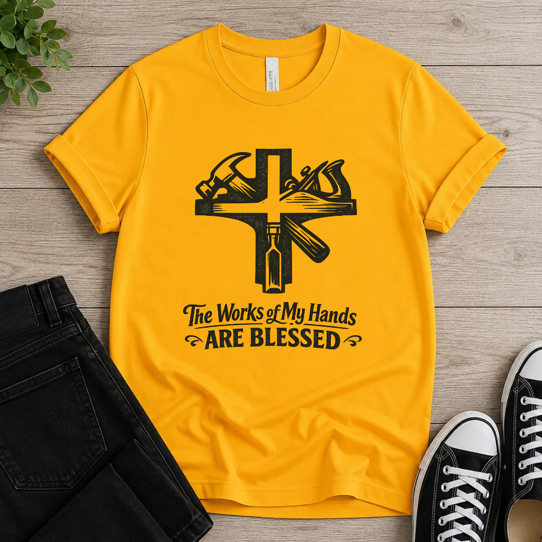 The Works Of My Hands Are Blessed T-shirt
