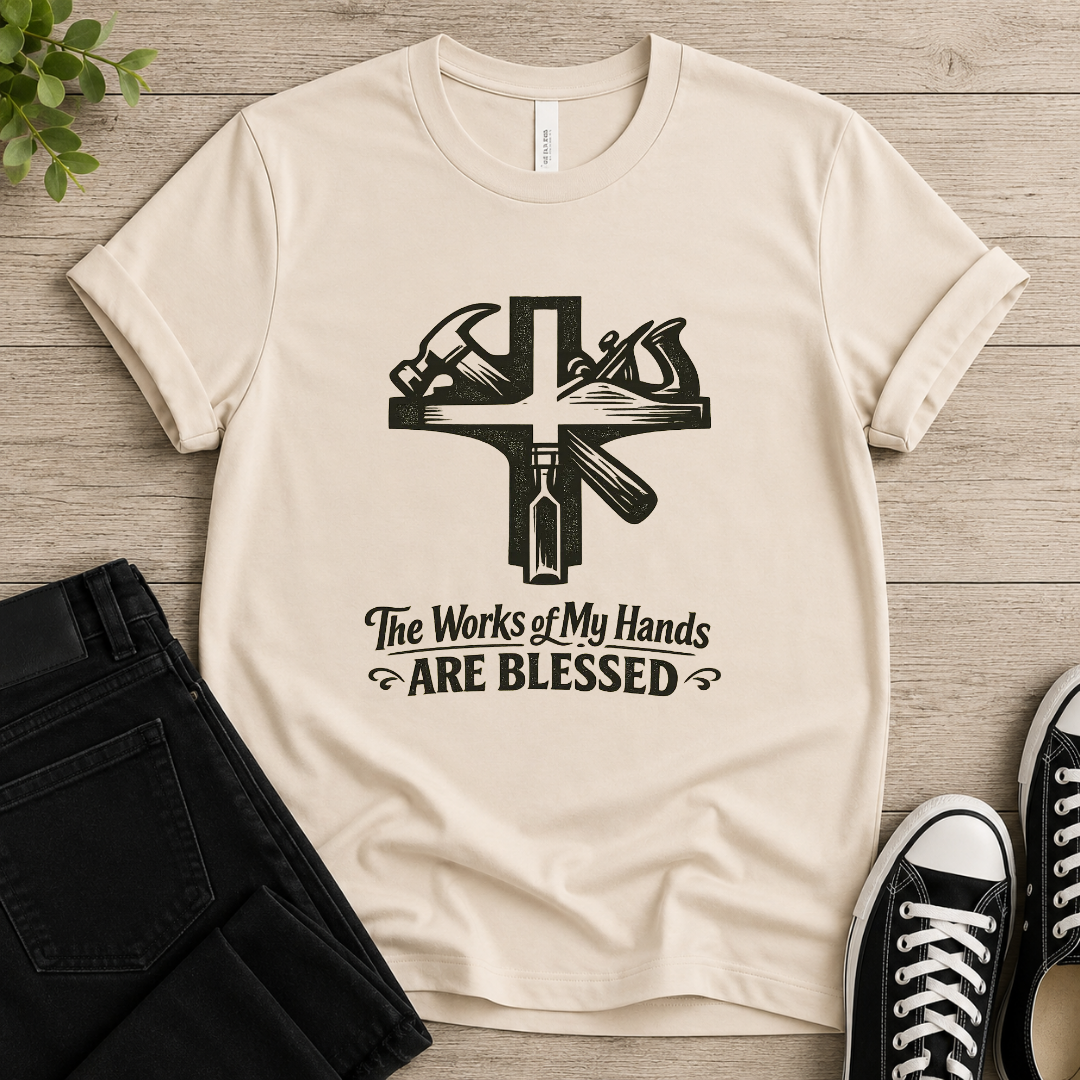 The Works Of My Hands Are Blessed T-shirt
