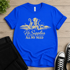 He Supplies All I Need T-shirt