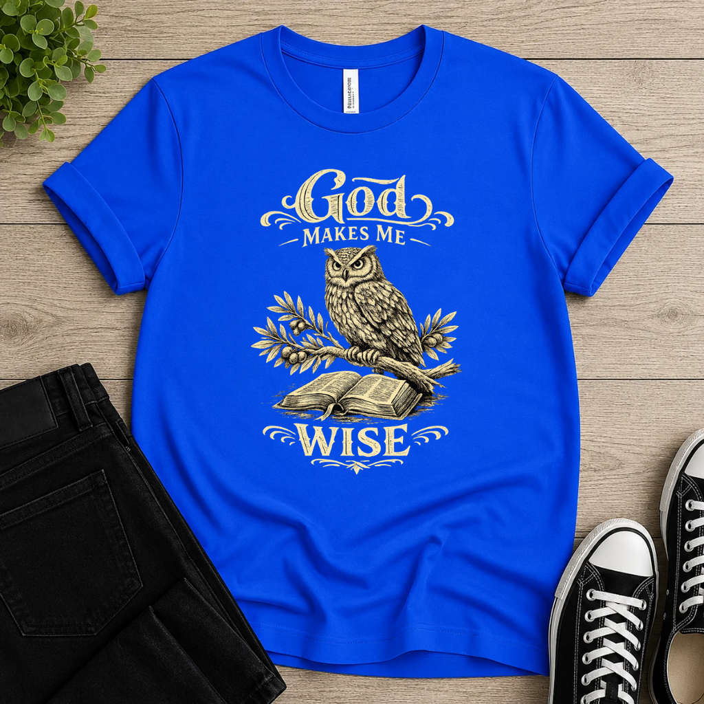 God Makes Me Wise T-shirt