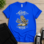 God Makes Me Wise T-shirt
