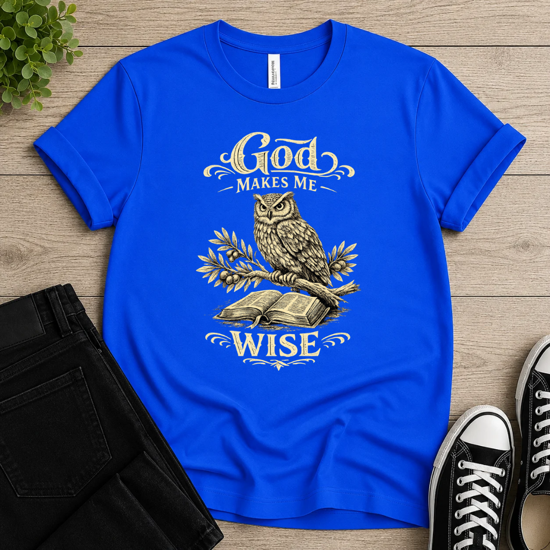 God Makes Me Wise T-shirt