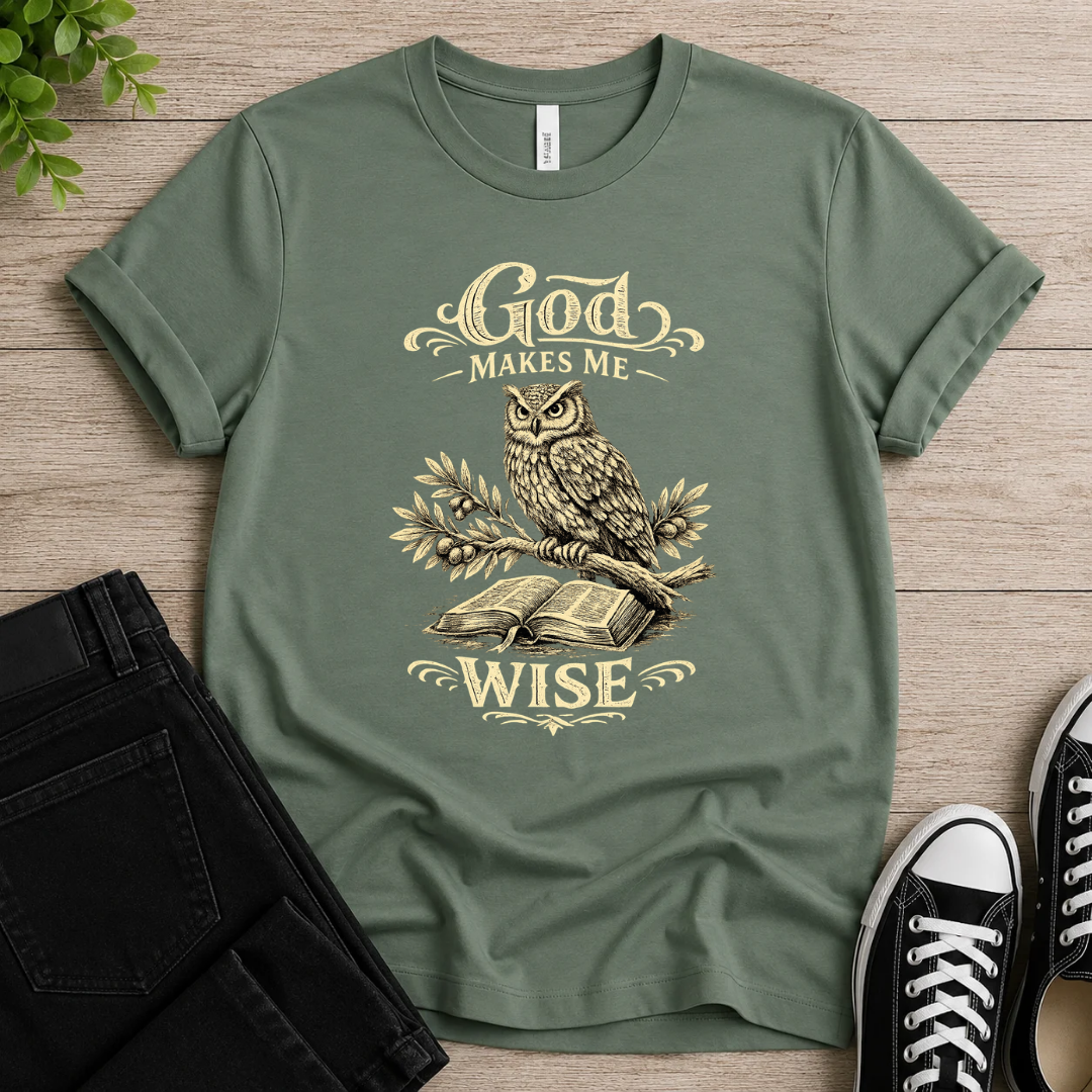 God Makes Me Wise T-shirt