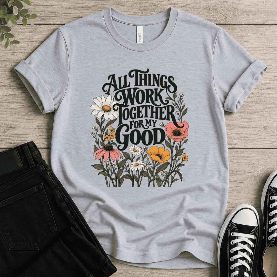 All Things Work Together For My Good T-shirt