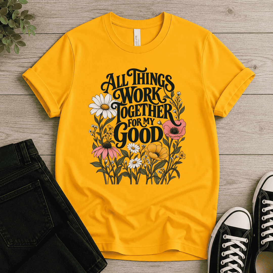 All Things Work Together For My Good T-shirt