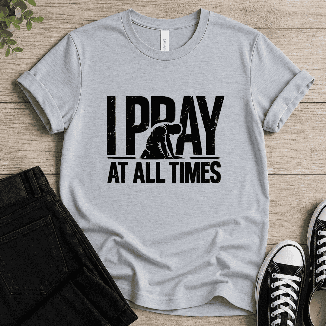 Pray At All Times T-shirt