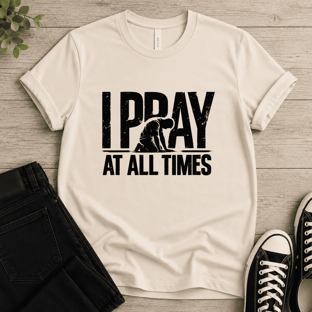 Pray At All Times T-shirt