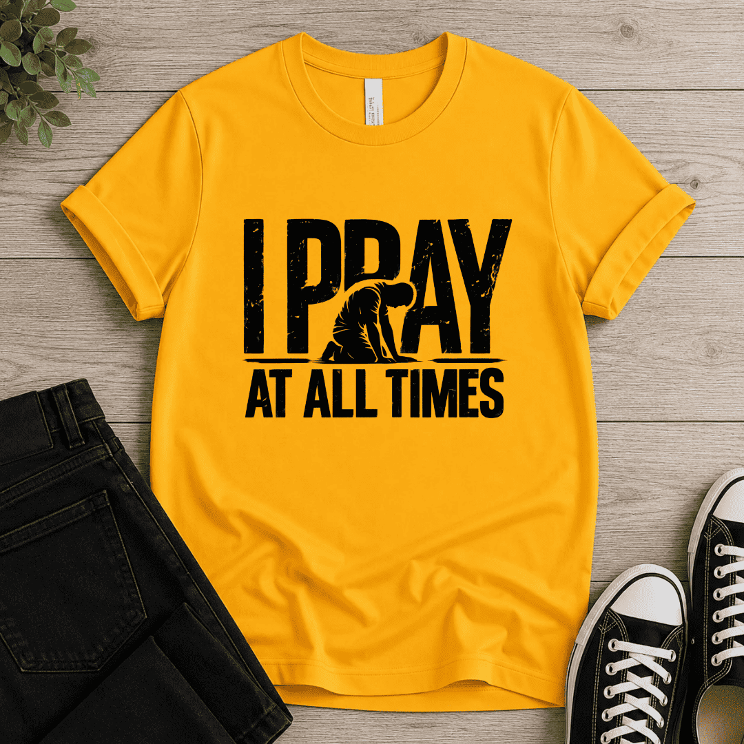 Pray At All Times T-shirt