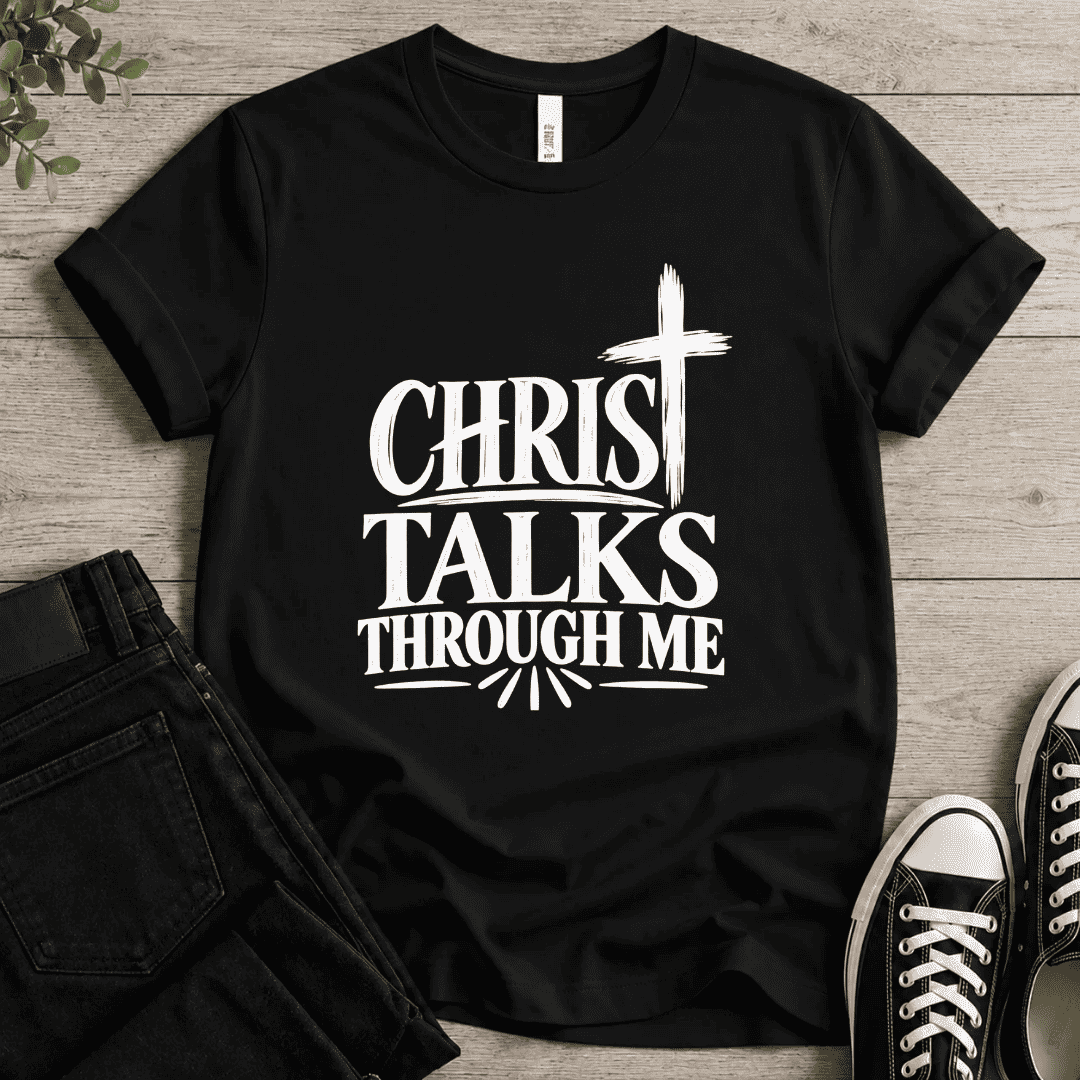 Christ Talks Through Me T-shirt