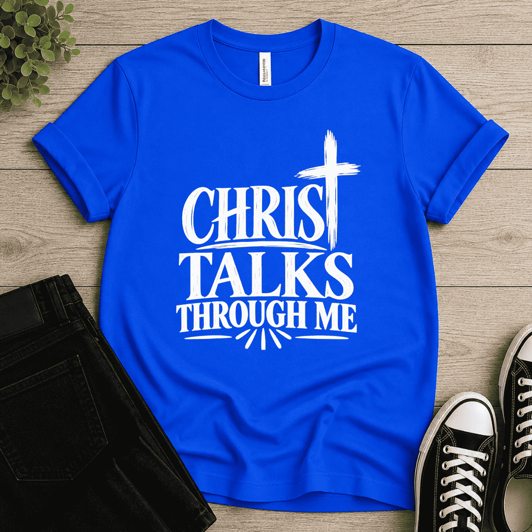 Christ Talks Through Me T-shirt