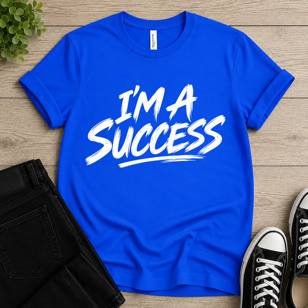 I'm A Success T-shirt