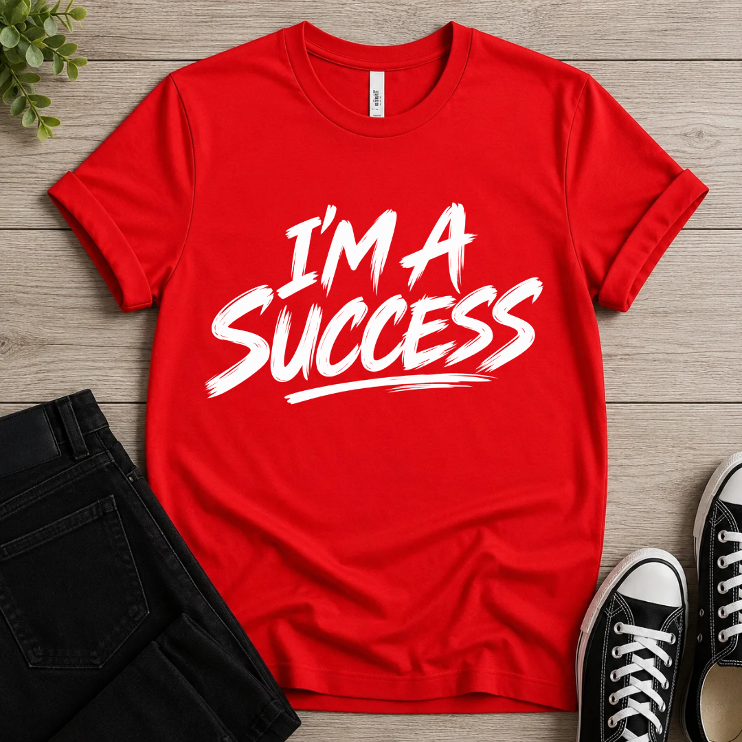 I'm A Success T-shirt