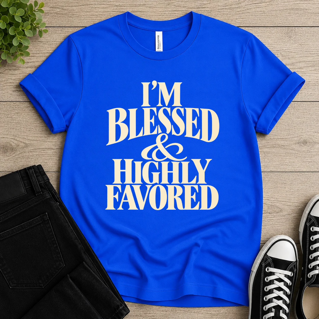 Blessed & Highly Favored T-shirt