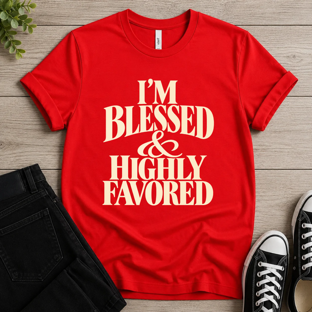 Blessed & Highly Favored T-shirt