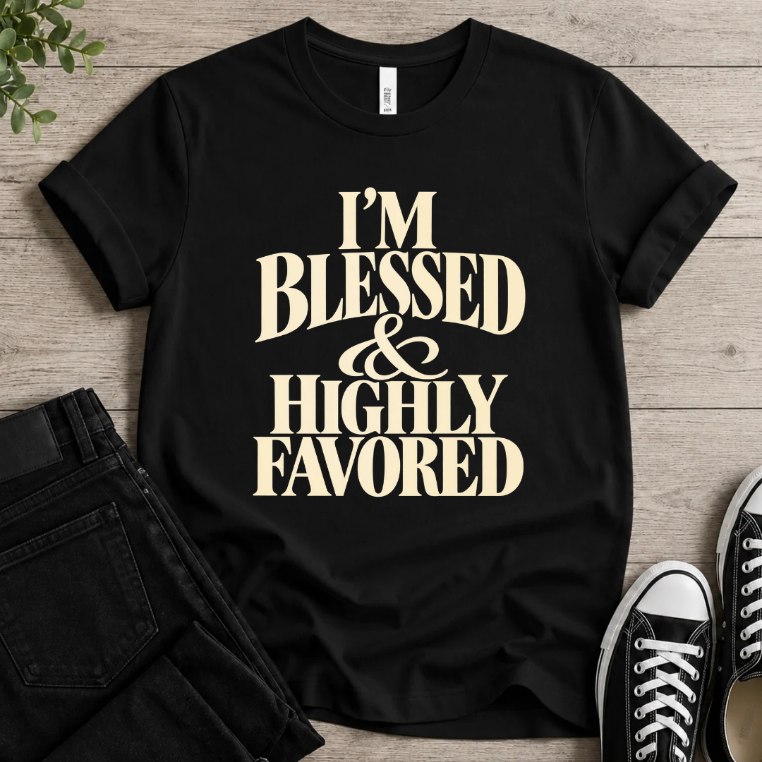 Blessed & Highly Favored T-shirt