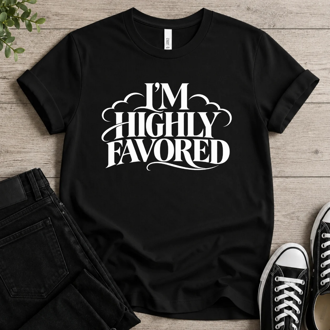 I'm Highly Favored  T-shirt