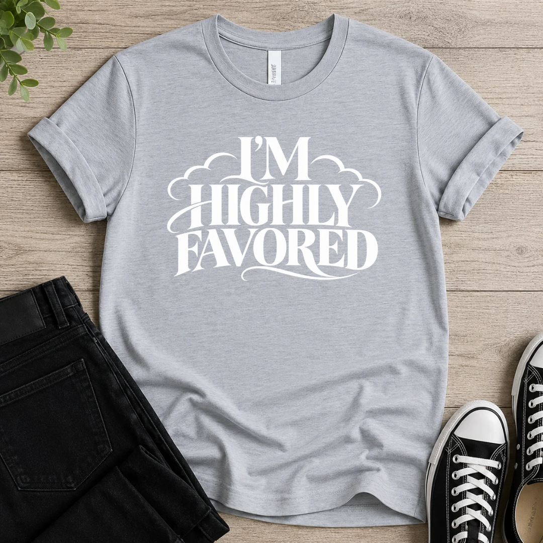 I'm Highly Favored  T-shirt