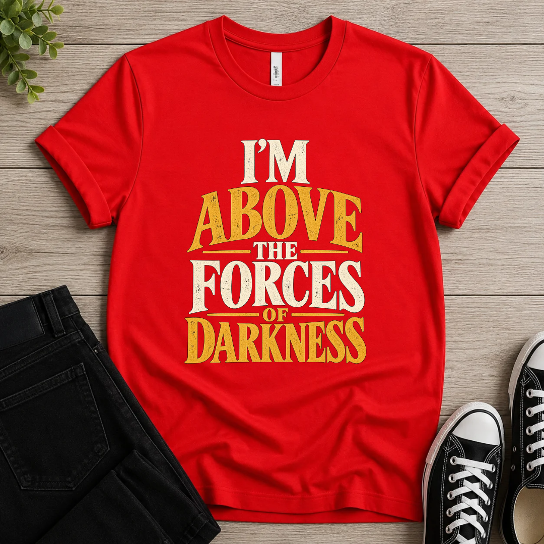 I'm Above Darkness T-shirt