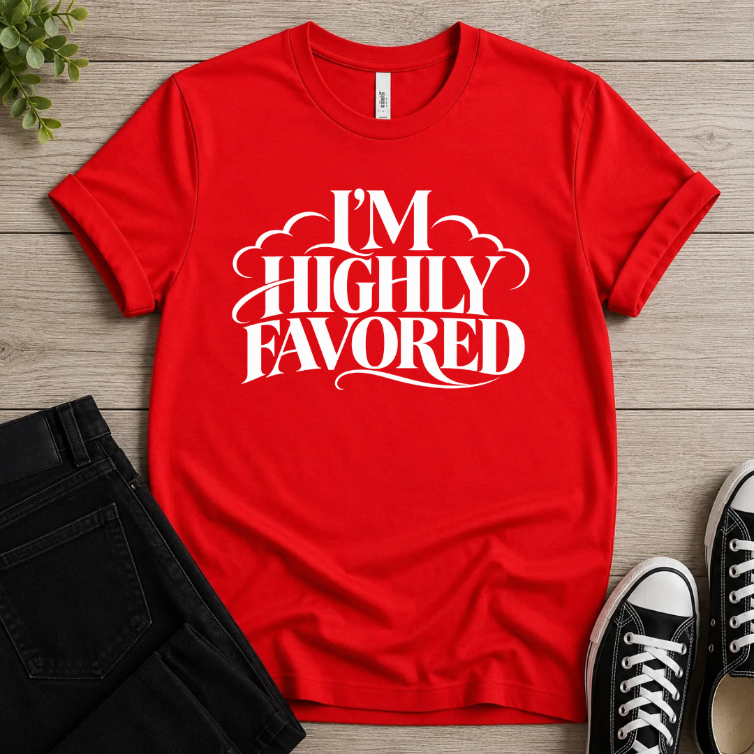I'm Highly Favored  T-shirt