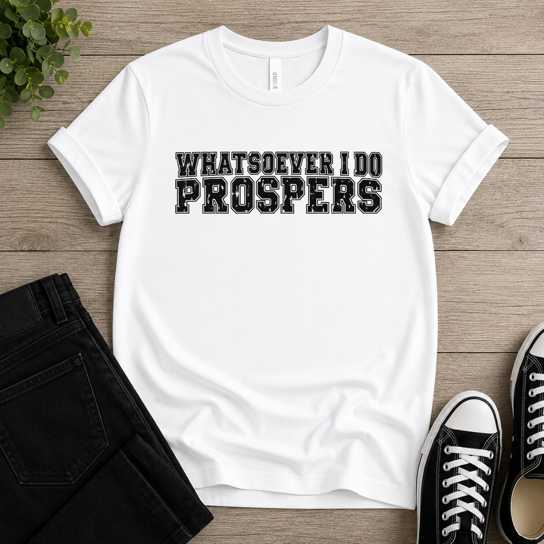 Whatsoever I Do Prospers T-shirt