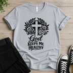 God Keeps Me Healthy T-shirt