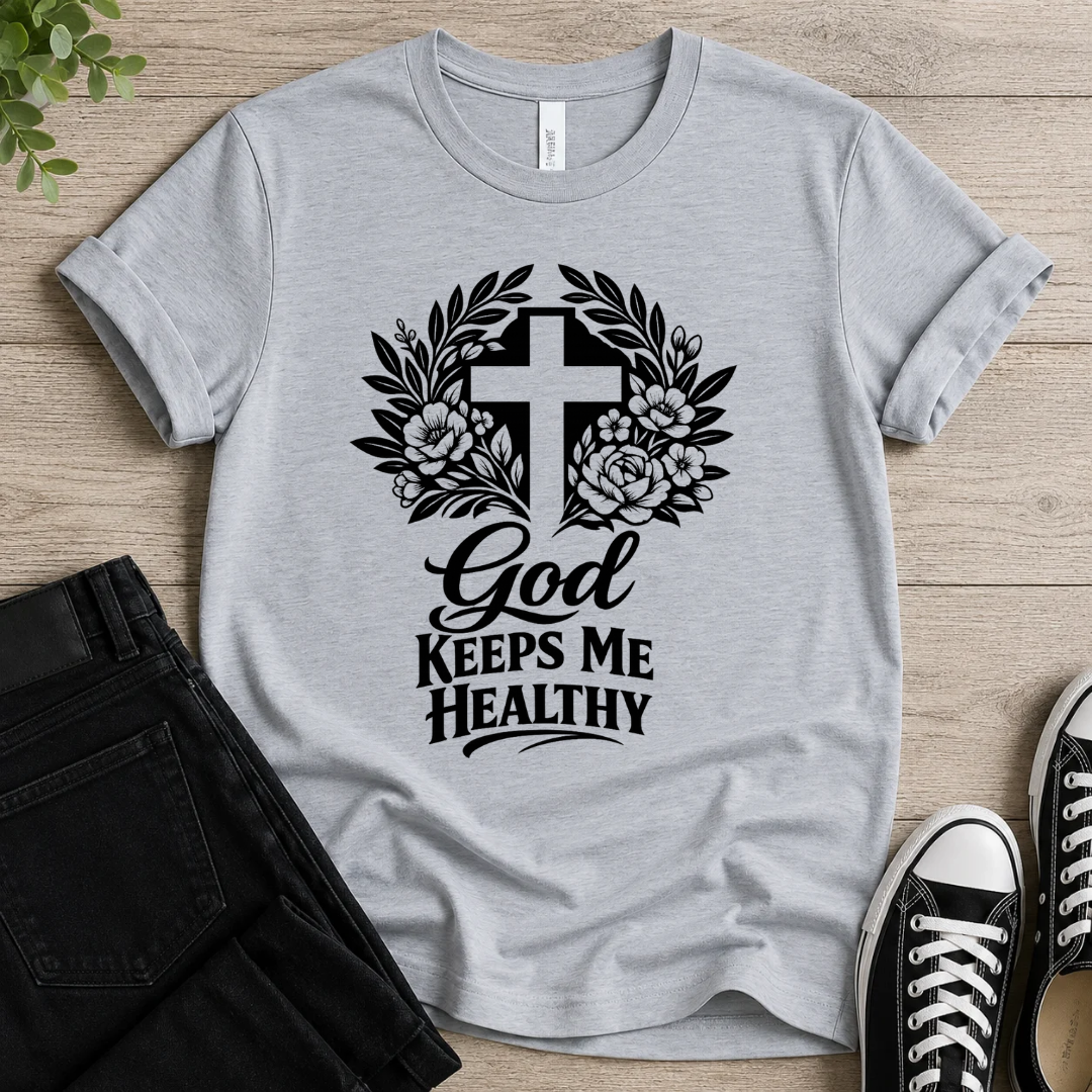 God Keeps Me Healthy T-shirt