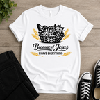 Because Of Jesus I Have Everything T-shirt-shirt