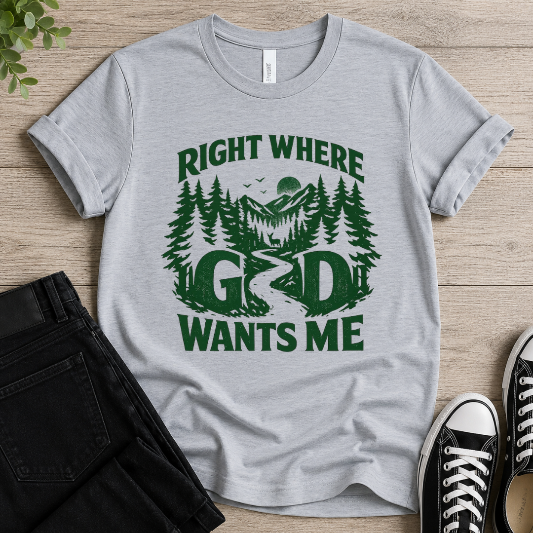 Right Where God Wants Me T-shirt