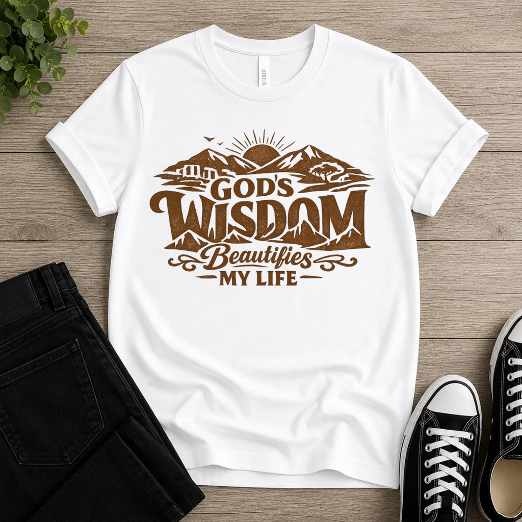God's Wisdom Beautifies My Life T-shirt