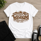 God's Wisdom Beautifies My Life T-shirt