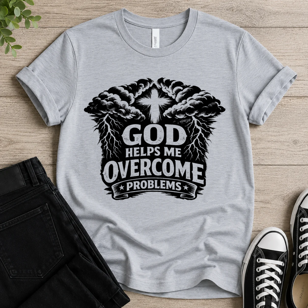God Helps Me Overcome Problems T-shirt