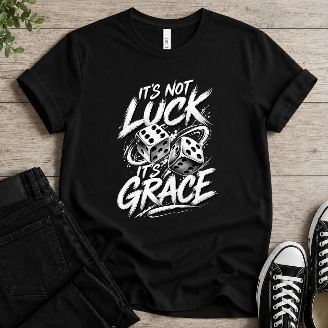It's Not Luck It's Grace T-shirt