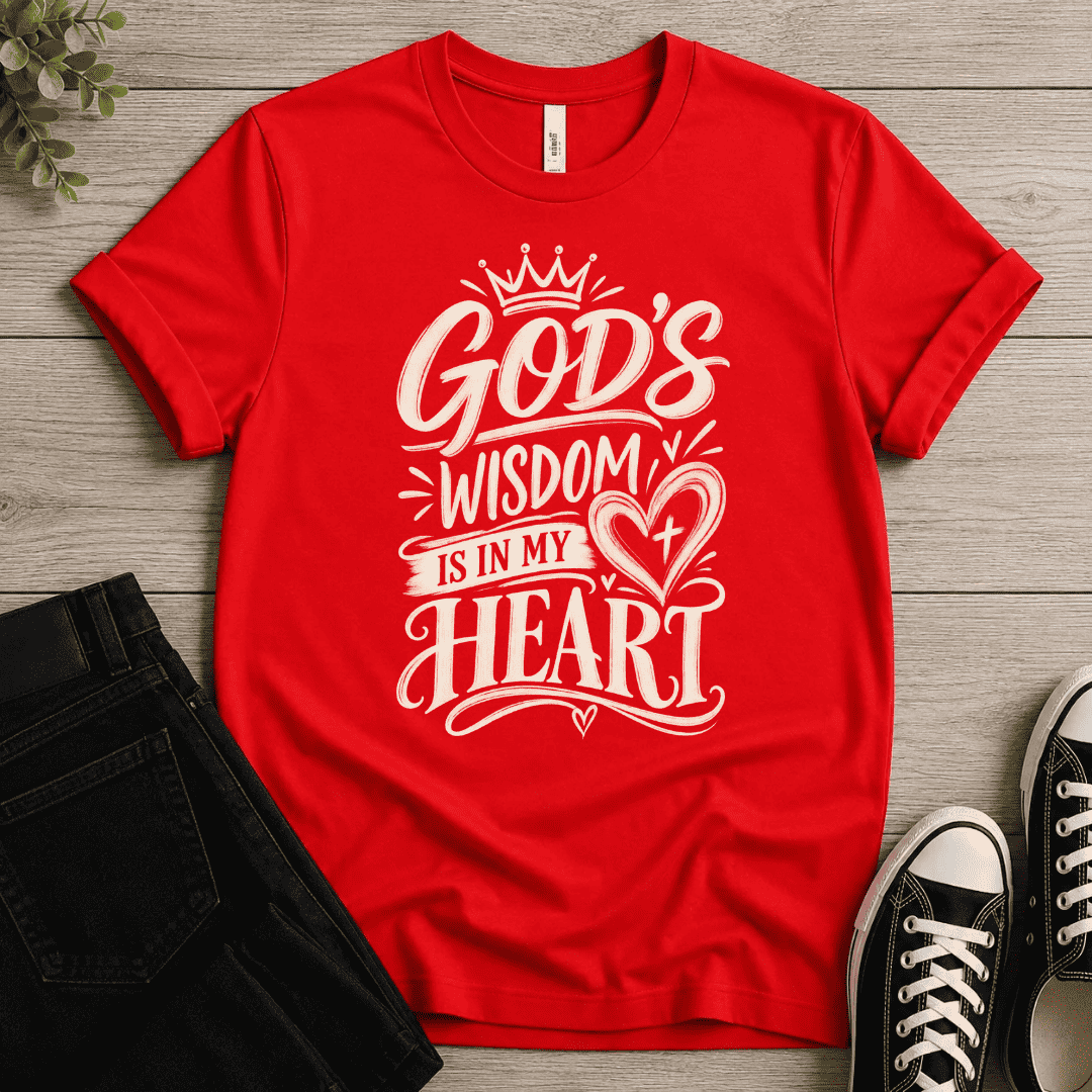 God's Wisdom Is In My Heart T-shirt