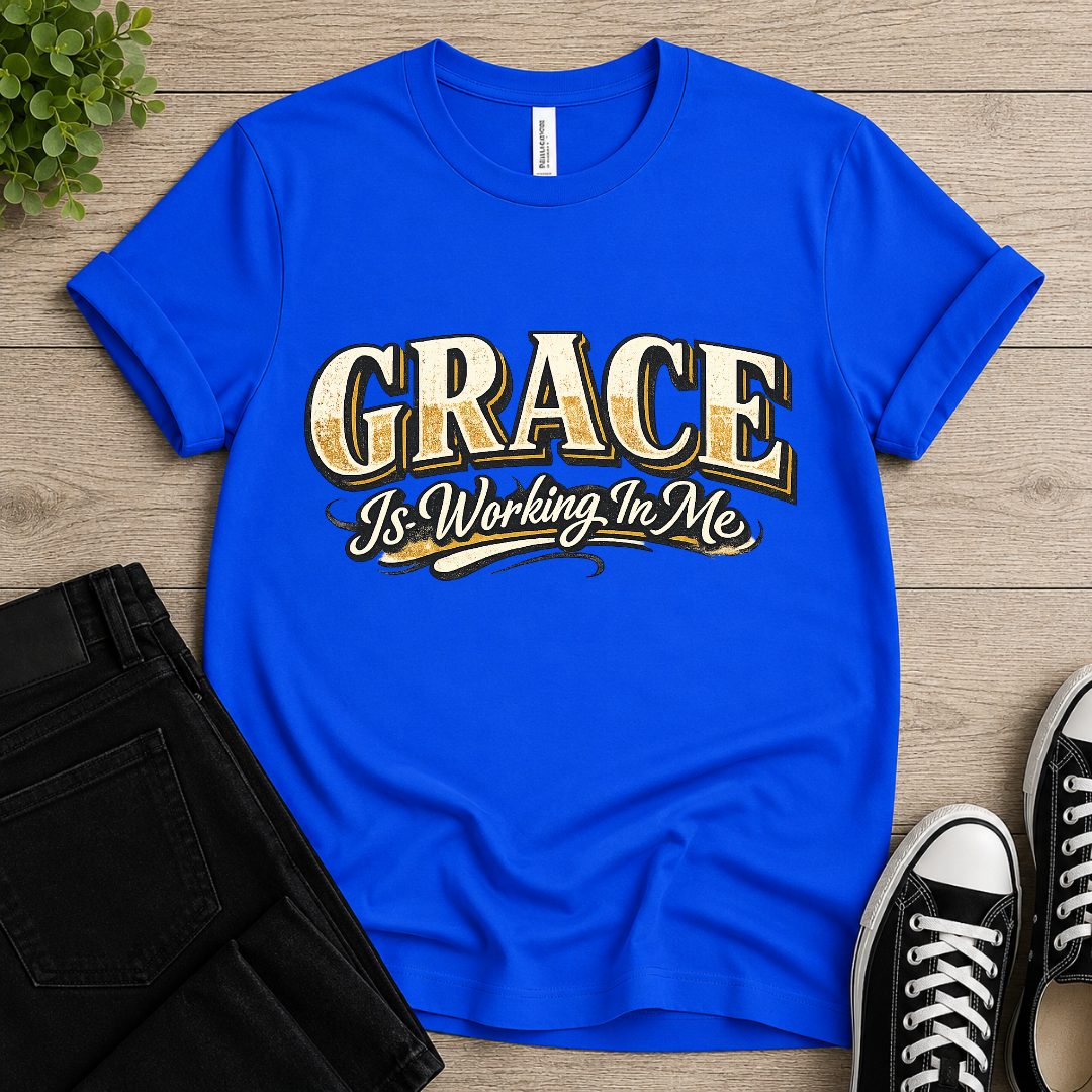 Grace Is Working In Me T-shirt