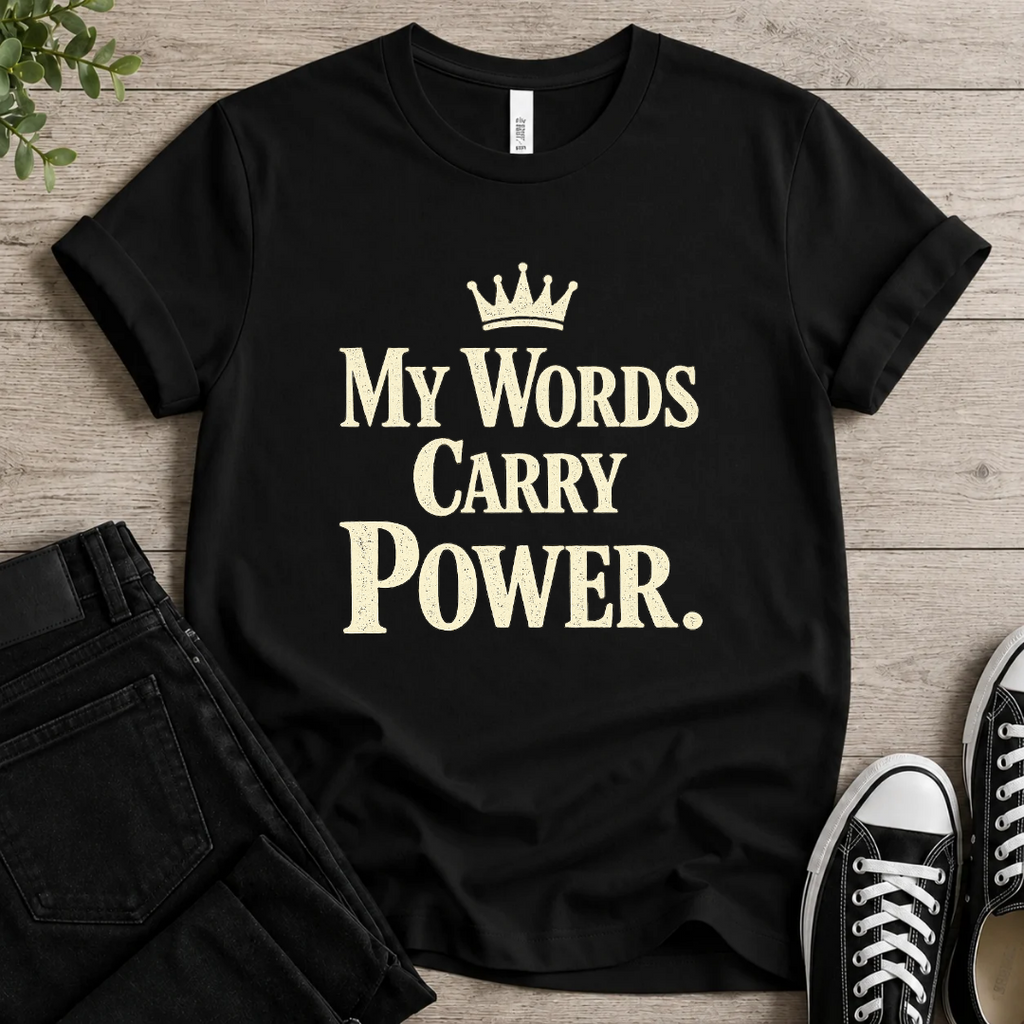 My Words Carry Power T-shirt