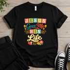 Jesus Gave Me His Life T-shirt