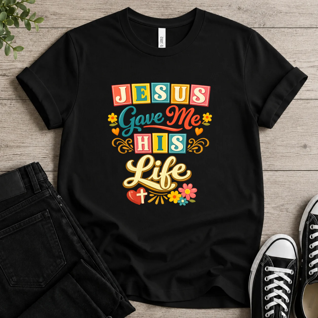 Jesus Gave Me His Life T-shirt