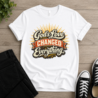 God's Love Changed Everything T-shirt